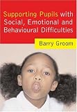 Supporting Pupils with Social, Emotional and Behavioural Difficulties: Effective Provision and Practice (Book & CD Rom)