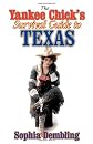 The Yankee Chick's Survival Guide to Texas