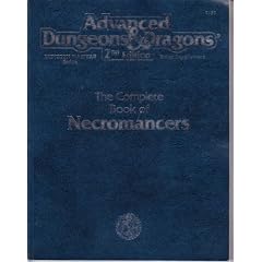 The Complete Book of Necromancers (Advanced Dungeons & Dragons, 2nd Edition : Dungeon Master Guide Rules Supplement)