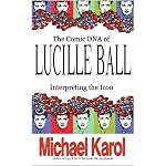 The Comic DNA of Lucille Ball: Interpreting the Icon book cover