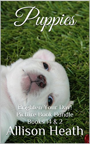 Puppies: 2-in-1 Picture Book (Books 14 & 2 Brighten Your Day! Series Bundle 3)