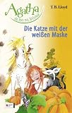 Agatha, ein Pony mit Sp&uuml;rnase, Band 6: Die Katze mit der wei&szlig;en Maske