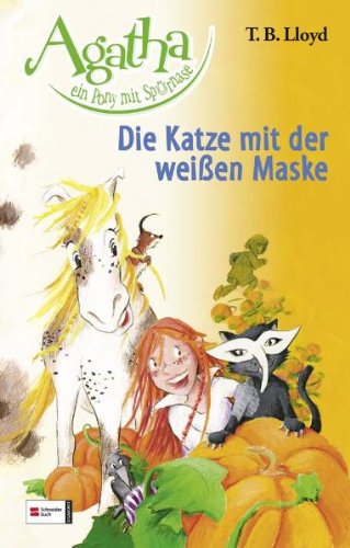 Schneiderbuch Agatha, ein Pony mit Sp&uuml;rnase, Band 6: Die Katze mit der wei&szlig;en Maske