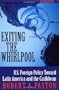 Exiting The Whirlpool: U.s. Foreign Policy Toward Latin America And The Caribbean, Revised And Expanded Edition