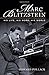 Marc Blitzstein: His Life, His Work, His World