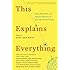 This Explains Everything: 150 Deep, Beautiful, and Elegant Theories of How the World Works (Edge Question Series)