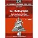 Le photographe : Guide pratique et juridique pour le professionnel et l'amateur