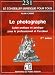 Le photographe : Guide pratique et juridique pour le professionnel et l'amateur