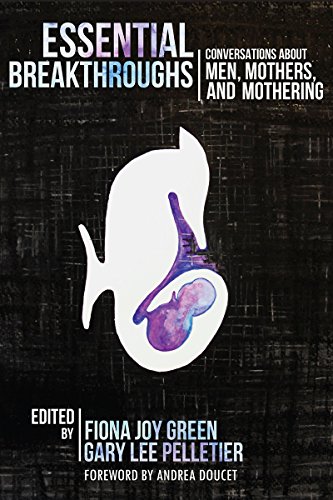 Essential Breakthroughs: Conversations about Men, Mothers and Mothering