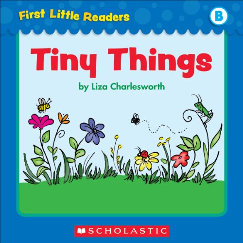 First Little Readers: Tiny Things (Level B)
