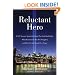Reluctant Hero: A 9/11 Survivor Speaks Out About That Unthinkable Day, What He's Learned, How He's Struggled, and What No One Should Ever Forget