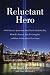Reluctant Hero: A 9/11 Survivor Speaks Out About That Unthinkable Day, What He's Learned, How He's Struggled, and What No One Should Ever Forget