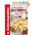 Das gro�e Backbuch: Unsere besten Backrezepte