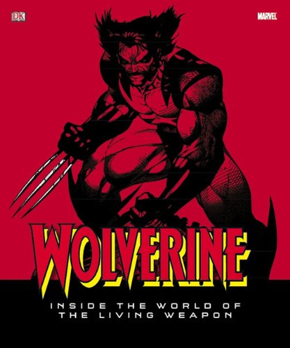  Wolverine: Inside the World of the Living Weapon