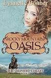 Rocky Mountain Oasis: The Shepherds Heart, Book 1
