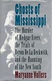 Ghosts of Mississippi: The Murder of Medgar Evers, the Trials of Byron De LA Beckwith, and the Haunting of the New South