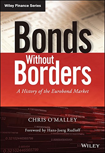 Bonds without Borders: A History of the Eurobond Market (The Wiley Finance Series)