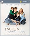 The Parent You Want to Be: Who You Are Matters More Than What You Do