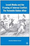 Israeli Media and the Framing of Internal Conflict: The Yemenite Babies Affair