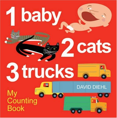 1 Baby, 2 Cats, 3 Trucks: My Counting Book