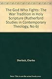 The God who fights : the war tradition in holy scripture