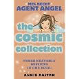 The Cosmic Collection: Three Heavenly Missions in One Book! (Mel Beeby Agent Angel) by Annie Dalton