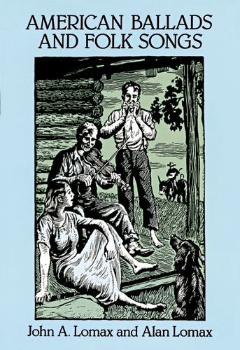 American Ballads and Folk Songs (Dover Books on Music) [Paperback] [1994] (Author) John A. Lomax, Alan Lomax