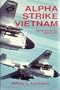 Alpha Strike Vietnam: Navy's Air War, 1964-73
