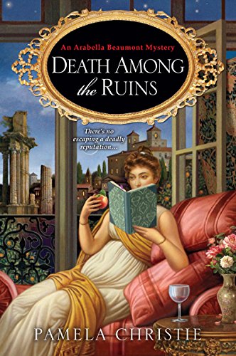 Death Among the Ruins (An Arabella Beaumont Mystery Book 2)