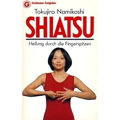 Shiatsu. Heilung durch die Fingerspitzen.