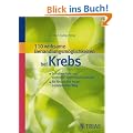 110 wirksame Behandlungsm�glichkeiten bei Krebs: Schulmedizin und sinnvolle Alternativen nutzen