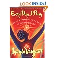 Every Day I Pray: Prayers for Awakening to the Grace of Inner Communion
