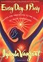 Every Day I Pray: Prayers for Awakening to the Grace of Inner Communion