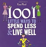 1001 little ways to spend less & live well