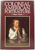 Colonial American portraiture : the economic, religious, social, cultural, philosophical, scientific and aesthetic foundations