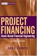 Project Financing: Asset-Based Financial Engineering (Wiley Finance)