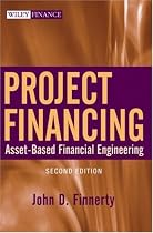 Project Financing: Asset-Based Financial Engineering (Wiley Finance)