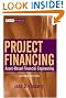 Project Financing: Asset-Based Financial Engineering (Wiley Finance)