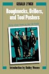 Roughnecks, Drillers, and Tool Pushers: Thirty-Three Years in the Oil Fields (Personal Narratives of West Series)