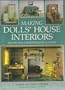 Making Dolls' House Interiors: Decor and Furnishings in 1/12 Scale