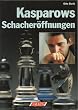 Kasparows Schacher�ffnungen (6782 760). ( Schach- Bibliothek).