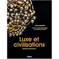 Luxe et civilisations : Histoire mondiale