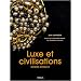 Luxe et civilisations : Histoire mondiale