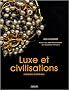 Luxe et civilisations : Histoire mondiale