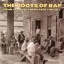 The Roots of Rap: Classic Recordings from the 1920's and 30's