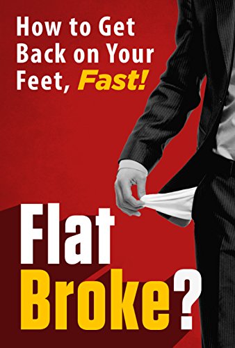 FLAT BROKE? How to Get Back on Your Feet, Fast!, by J.J. Luna