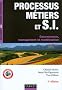 Processus m�tiers et S.I. - Gouvernance, management, mod�lisation - 3e �dition