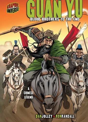 Guan Yu: Blood Brothers to the End [A Chinese Legend] (Graphic Myths and Legends)