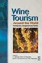 Wine Tourism Around the World: Development, Management and Markets