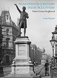 Nineteenth-century Irish sculpture : native genius reaffirmed